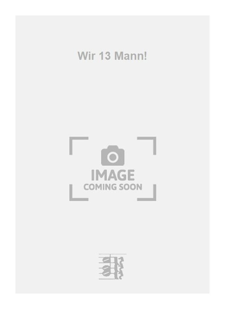 Wir 13 Mann!